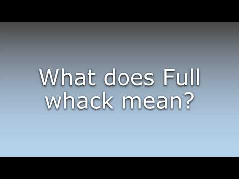 What does Full whack mean?