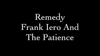 Remedy - Frank Iero And The Patience Lyrics