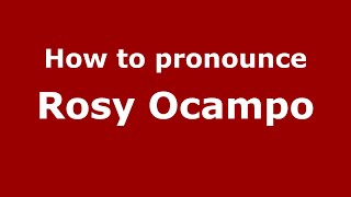 How to pronounce Rosy Ocampo