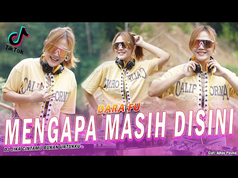 MENGAPA MASIH DISINI REMIX - DARA FU | DJ JIKA CINTAMU BUKAN UNTUKKU TIKTOK (Official Music Video)