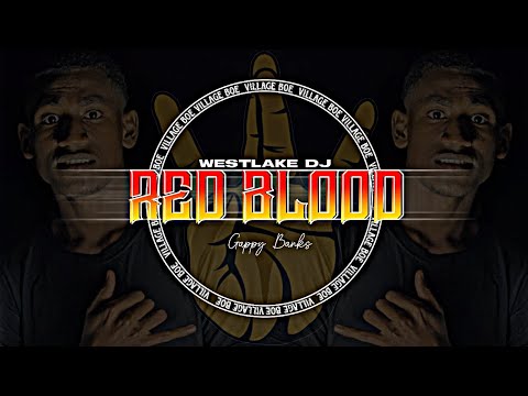 RED BLOOD🎶-[WESTLAKE DJ FT GAPPY RANKS]