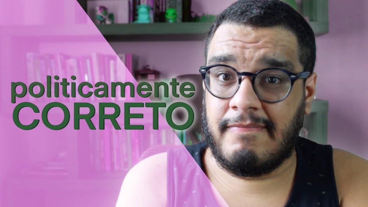 O que é POLITICAMENTE CORRETO? O que isso significa DE VERDADE?