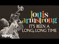 Louis Armstrong - It's Been A Long, Long Time (Audio)