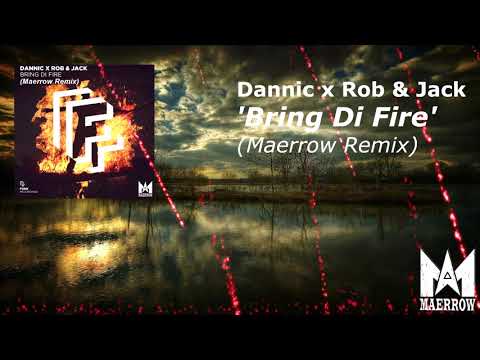 Dannic x Rob & Jack - Bring Di Fire (Maerrow Remix)