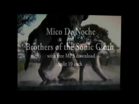 Mico De Noche/Brothers of the Sonic Cloth Split 10 inch