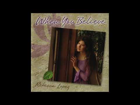 Rebecca Lopez - When You Believe (Full Album)