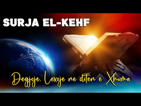 Surja El Kehf - Surja e fuqishme qe lexohet dhe degjohet cdo Xhuma!