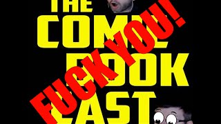 Fuck ComicBookCast2! (Armin in Particular)