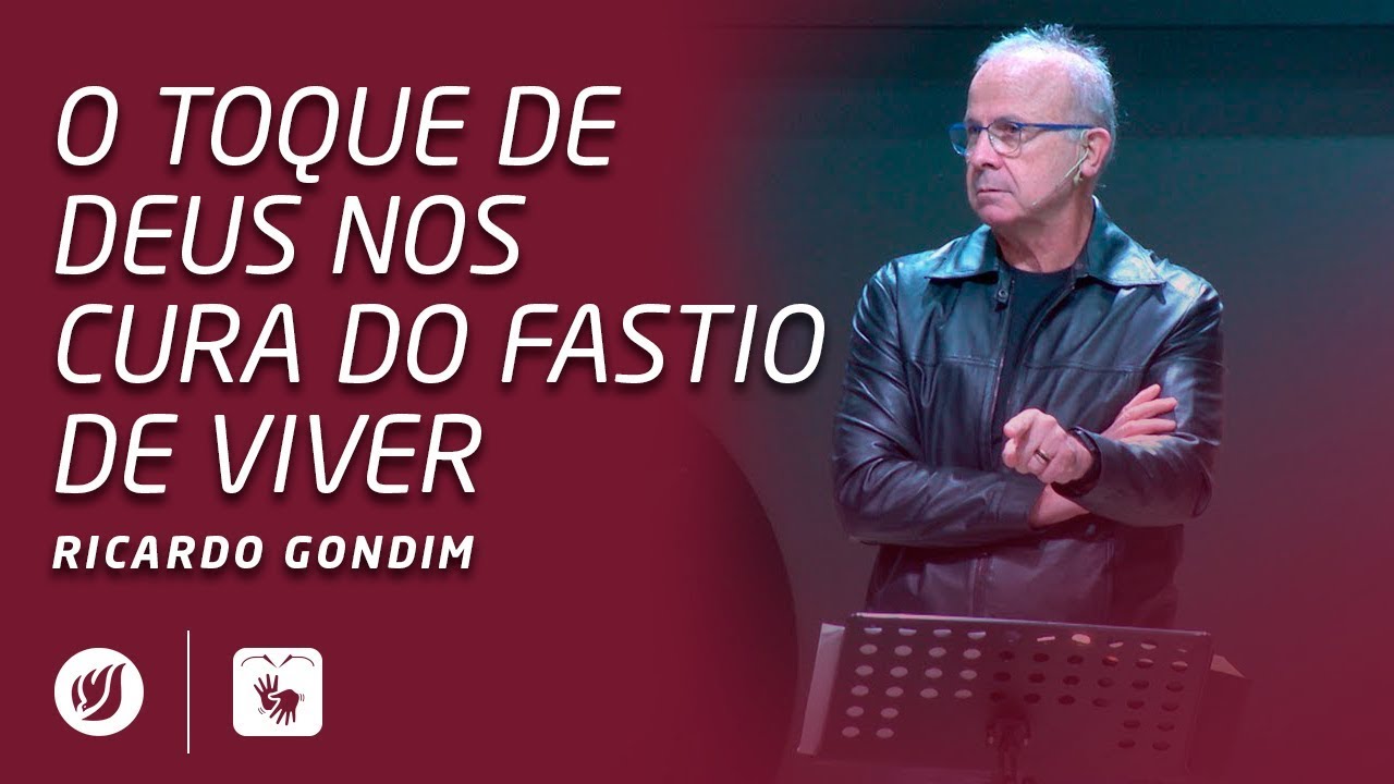 O TOQUE DE DEUS NOS CURA DO FASTIO DE VIVER | Ricardo Gondim