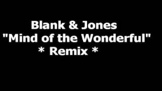 *REMIX* Blank & Jones - Mind of the Wonderful