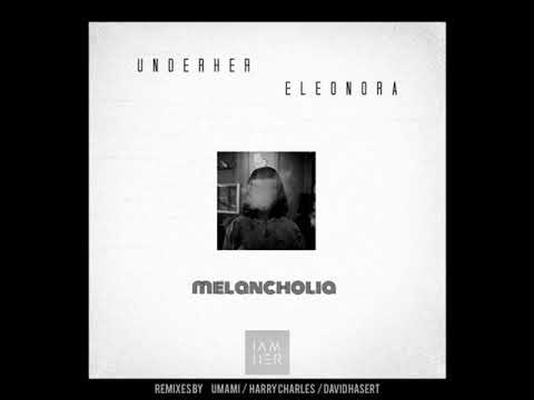 UNDERHER, Eleonora - Melancholia (Umami Remix)