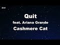 QUIT  (KARAOKE) (feat. ARIANA GRANDE ) CashMere Cat