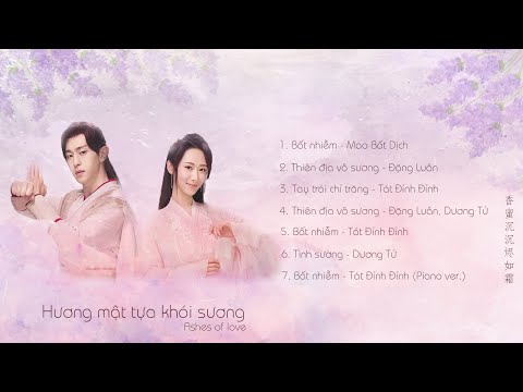 [Playlist] OST Ashes of Love/香蜜沉沉烬如霜 (Hương mật tựa khói sương)