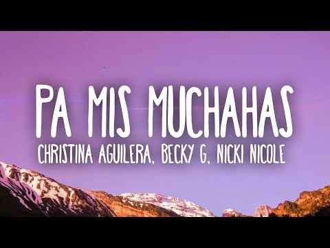 Christina Aguilera, Becky G, Nicki Nicole ft. Nathy Peluso – Pa Mis Muchachas