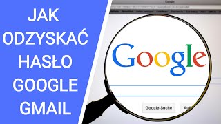 Jak odzyskać hasło do konta Google Gmail