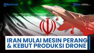 Iran Mulai Operasikan Mesin Perang dengan Kebut Produksi Drone Tempur, AS-Israel Gagal Menghancurkan