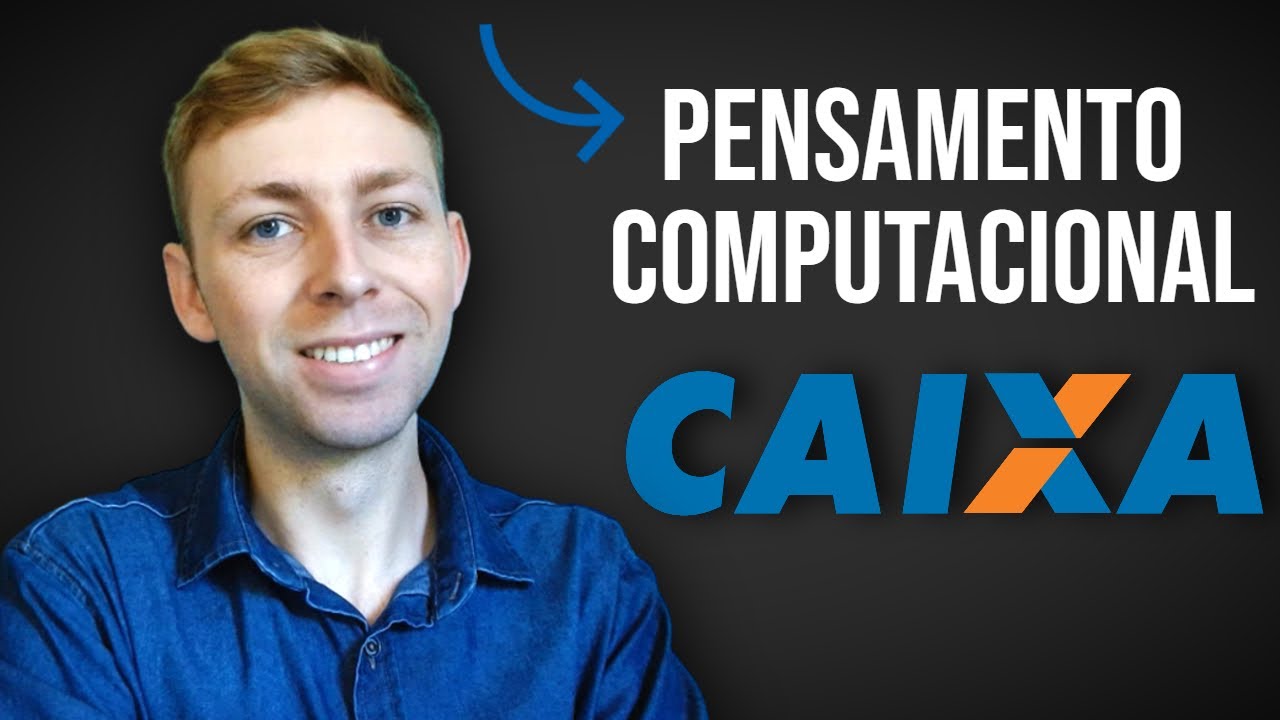 Aula 10 - Pensamento Computacional- Curso Caixa Econômica (CEF)