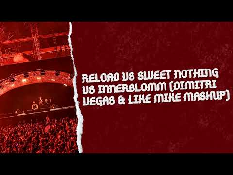 Reload vs Sweet Nothing vs Innerbloom (Dimitri Vegas & Like Mike Mashup)