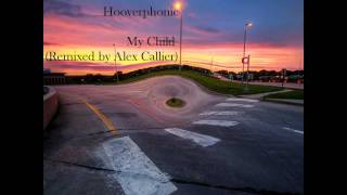 Hooverphonic - My Child (Remixed By Alex Callier)
