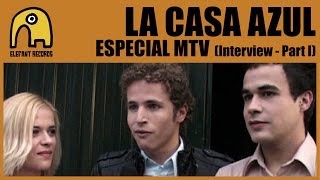 LA CASA AZUL - Especial MTV - Parte 1 [Interview]