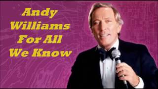 Andy Williams........For All We Know..