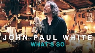 John Paul White | What&#39;s So | B.B Gun Session