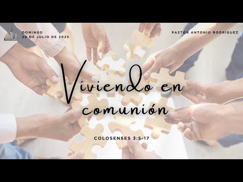 Viviendo en comunión | Colosenses 3:5-17 | Pr. Antonio Rodríguez