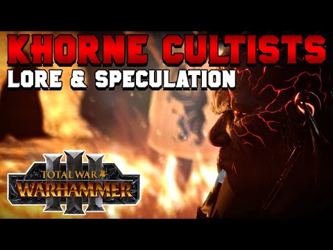 Cultists of Khorne: Lore & Speculation for Warhammer 3
