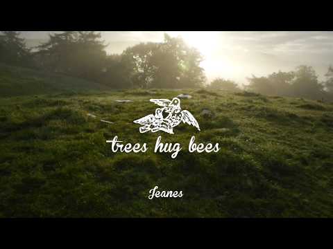 JEANES - 'Trees Hug Bees'