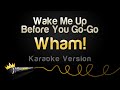 Wham! - Wake Me Up Before You Go-Go (Karaoke Version)