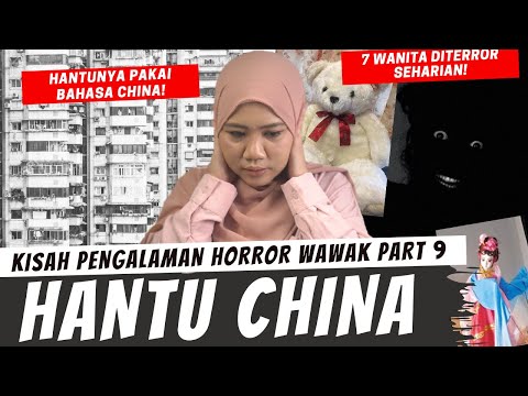 HANTU CHINA - KISAH HORROR WAWAK PART 9