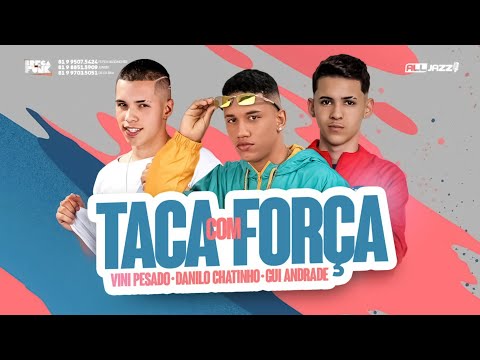 DANILO CHATINHO, VINI PESADO, GUI ANDRADE - TACA COM FORÇA