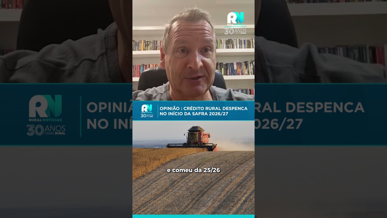 OPINIÃO | Crédito rural despenca no início da safra 2026/27