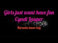 Girls Just Want Have Fun Cyndi Lauper Karaoke Lower Key