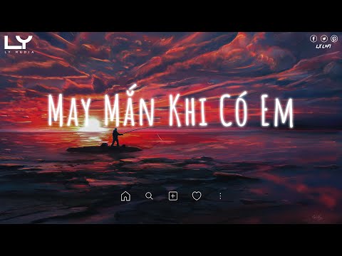 Nhạc Chill TikTok - May Mắn Khi Có Em, Muốn Em Là, Chờ Ngày Cưới Em | Nhạc Lofi Chill Nhẹ Nhàng