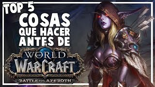 TOP 5 Cosas que Hacer Antes de la Salida de Battle for Azeroth