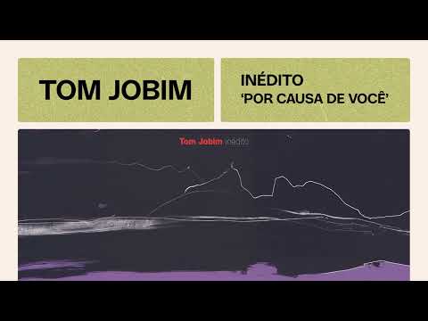 Por Causa De Voce - Tom Jobim