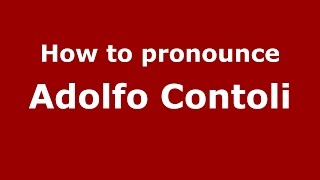How to pronounce Adolfo Contoli