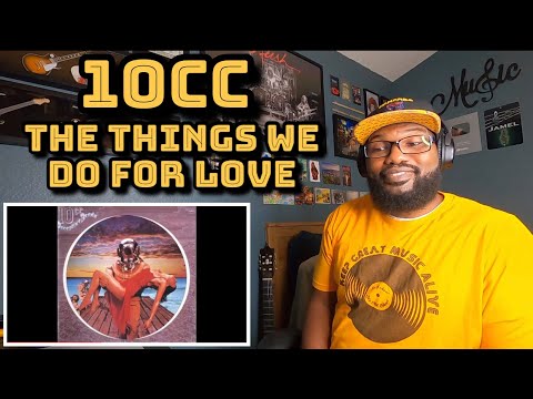 10cc - The Things We Do For Love | REACTION