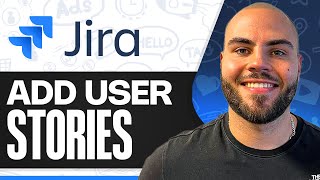 Adding User Stories in Jira: Never Get Lost Again
