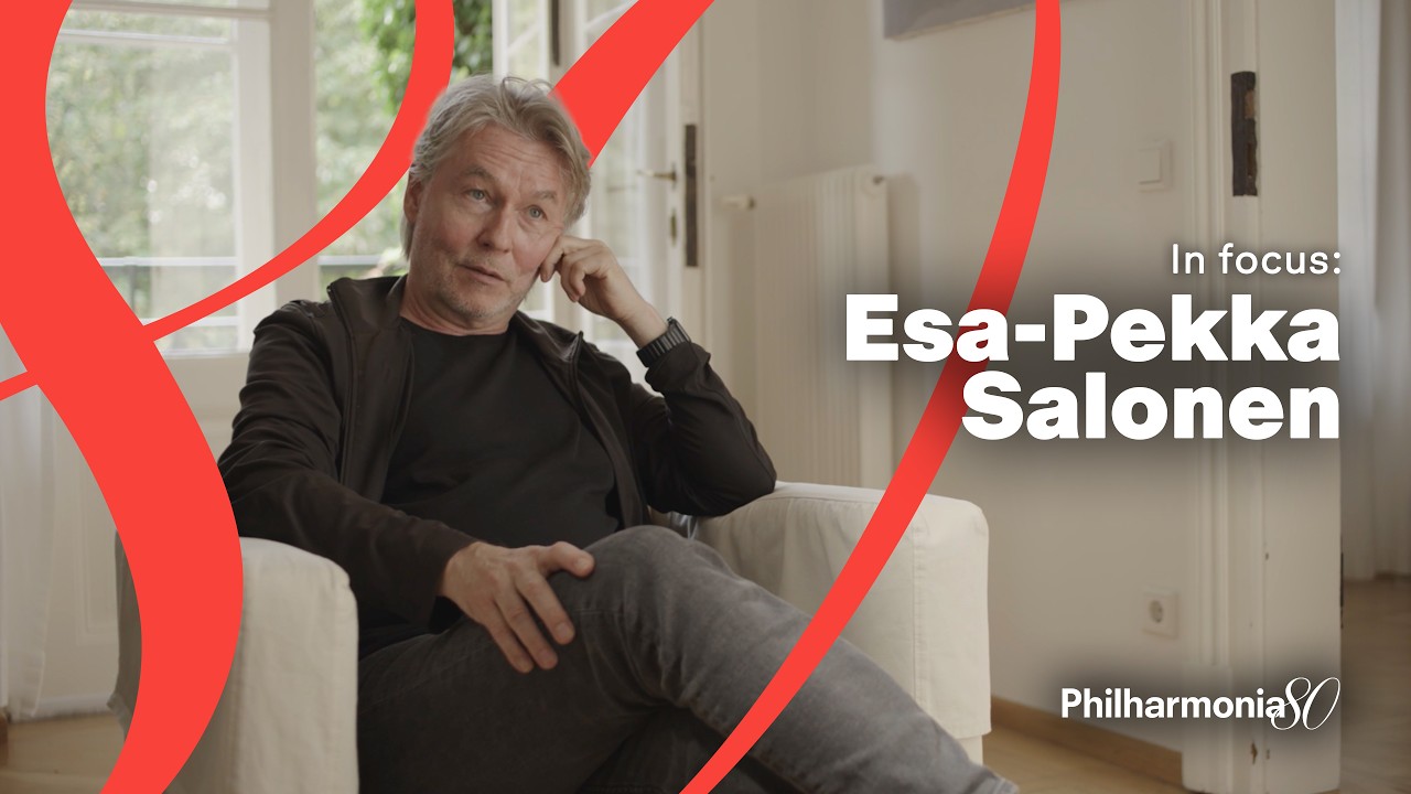 In focus: Esa-Pekka Salonen | Philharmonia Orchestra