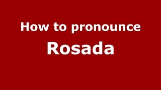 How to pronounce Rosada