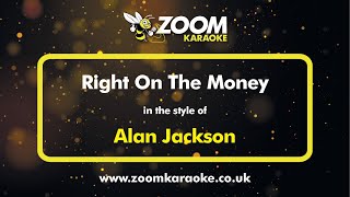 Alan Jackson - Right On The Money - Karaoke Version from Zoom Karaoke