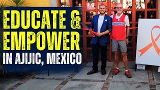 WHERE I VOLUNTEER in AJIJIC MEXICO - AJIJIC CARES is Empowering & Educating Lakeside Communities