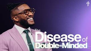 The Disease of Double-Minded // Death To Distraction: Week 3 // Pastor Michael Todd