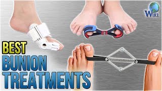 10 Best Bunion Treatments 2018