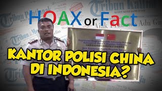 Hoax or Fact: Benarkah China Bangun Kantor Polisi di Indonesia? Berikut Faktanya