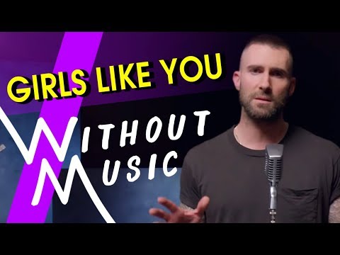 Maroon 5 Girls Like You Ft Cardi B Withoutmusic Parody