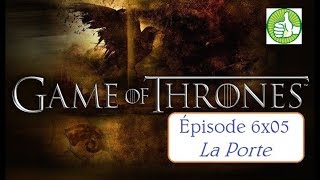 Ré.-À-C. - Game of Thrones - S6E05 : La Porte
