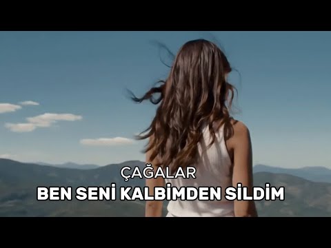 BEN SENİ KALBİMDEN SİLDİM - ÇAĞALAR